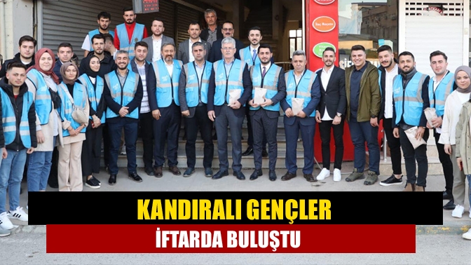 Kandıralı gençler iftarda buluştu