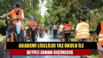 Akademi Liseliler yaz okulu ile keyifli zaman geçirecek