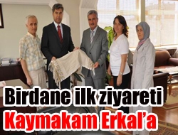 Birdane ilk ziyareti Kaymakam Erkal'a