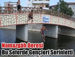 Namazgâh deresi bu seferde gençleri serinletti