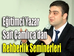 Eğitimci Yazar Sait Çamlıcadan Rehberlik Seminerleri