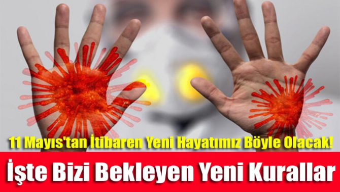 11 Mayıs'tan İtibaren Yeni Hayatımız Böyle Olacak! İşte Bizi Bekleyen Yeni Kurallar