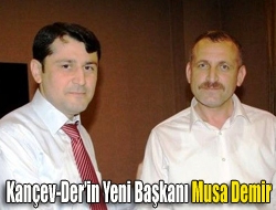 Kançev-Derin Yeni Başkanı Musa Demir