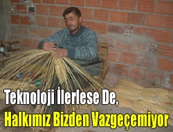 Teknoloji ilerlese de, halkımız bizden vazgeçemiyor