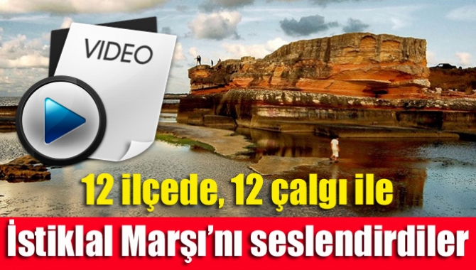 12 ilçede, 12 çalgı ile İstiklal Marşı’nı seslendirdiler