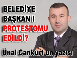 Belediye Başkan'ı protestomu edildi?