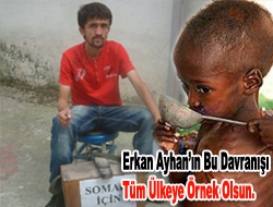 Erkan Ayhanın bu davranışı tüm ülkeye örnek olsun.