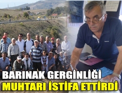 Barınak gerginliği muhtarı istifa ettirdi