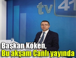 Başkan Köken, bu akşam canlı yayında