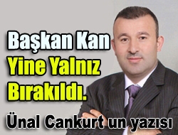 Başkan Kan yine yalnız bırakıldı.