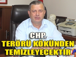 CHP, terörü kökünden temizleyecektir