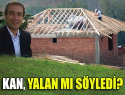 Kan, yalan mı söyledi?