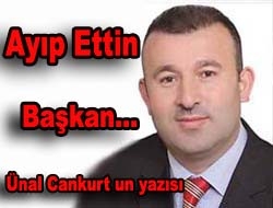 Ayıp Ettin Başkan