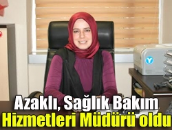 Azaklı, Sağlık Bakım Hizmetleri Müdürü oldu