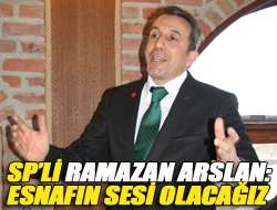 SPli Ramazan Arslan: Esnafın sesi olacağız