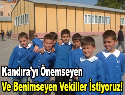 Kandırayı önemseyen ve benimseyen vekiller istiyoruz!