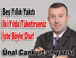 Beş yıllık yakıtı iki yılda tüketirseniz işte böyle olur!