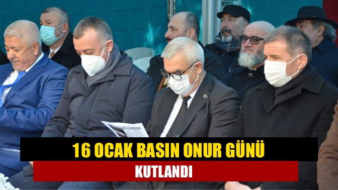 16 Ocak Basın Onur Günü Kutlandı