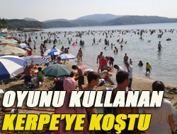 Oyunu kullanan Kerpeye koştu