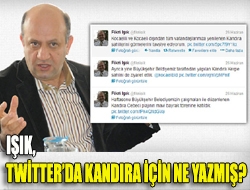 Işık, Twitterda Kandıra için ne yazmış?