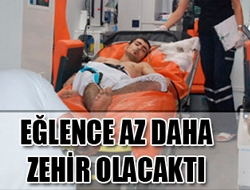 Eğlence Zehir Olacaktı