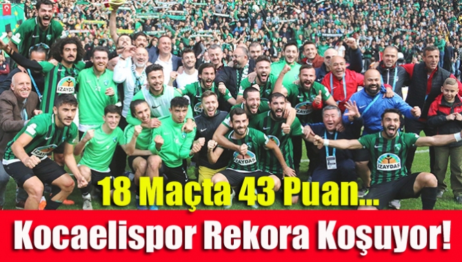 18 Maçta 43 Puan… Kocaelispor Rekora Koşuyor!