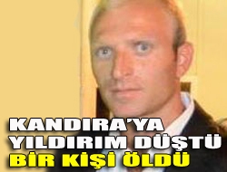 Kandıraya yıldırım düştü bir kişi öldü