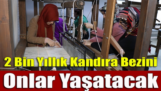 2 Bin Yıllık Kandıra Bezini Onlar Yaşatacak