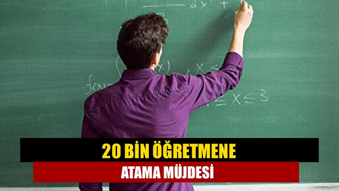 20 bin öğretmene atama müjdesi