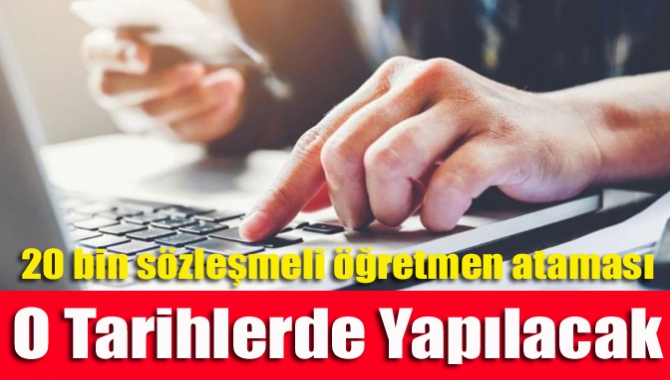 20 bin sözleşmeli öğretmen ataması o tarihlerde yapılacak