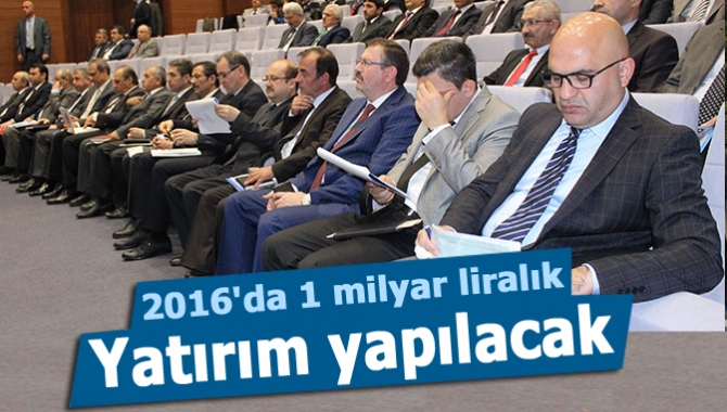 2016'da 1 milyar liralık yatırım yapılacak