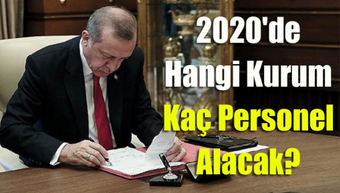 2020'de hangi kurum kaç personel alacak?