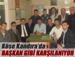 Köse Kandırada başkan gibi karşılanıyor