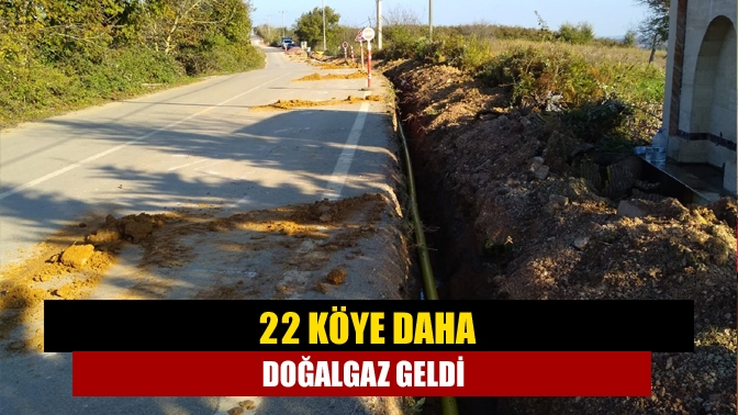 22 köye daha doğalgaz geldi