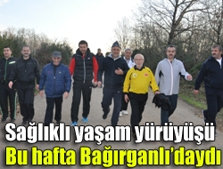 Sağlıklı yaşam yürüyüşü bu hafta bağırganlıdaydı