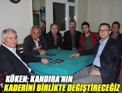 Köken: Kandıranın kaderini birlikte değiştireceğiz