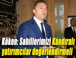 Köken: Sahillerimizi Kandıralı yatırımcılar değerlendirmeli