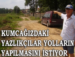 Kumcağızdaki yazlıkçılar yolların yapılmasını istiyor