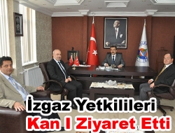 İzgaz yetkilileri Kan'ı ziyaret etti