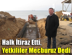 Halk itiraz etti, yetkililer mecburuz dedi