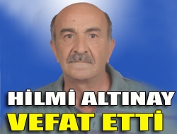 Hilmi Altınay vefat etti