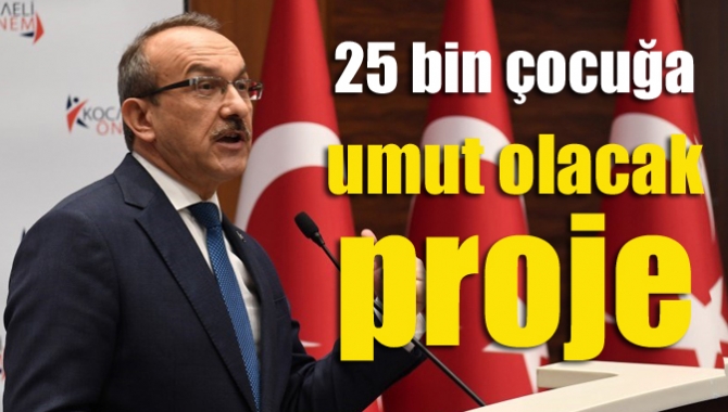 25 bin çocuğa umut olacak proje