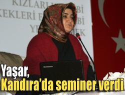 Yaşar, Kandırada seminer verdi