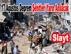 17 Ağustos Deprem Şehitleri Yarın Anılacak