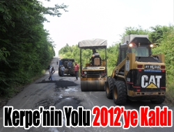 Kerpenin yolu 2012ye kaldı