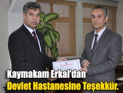 Kaymakam Erkal'dan devlet hastanesine teşekkür