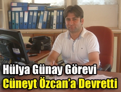 Hülya Günay Görevi Cüneyt Özcana Devretti