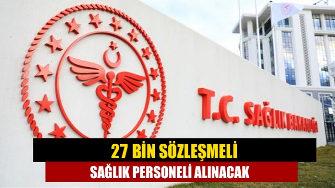 27 bin sözleşmeli sağlık personeli alınacak