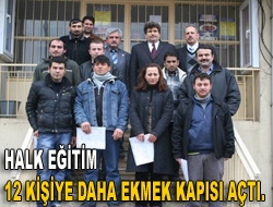 Halk Eğitim 12 kişiye daha ekmek kapısı açtı.