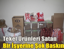 Tekel ürünleri satan bir işyerine şok baskın.